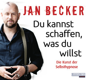 neues Hörbuch – Jan Becker – Du kannst schaffen, was du willst