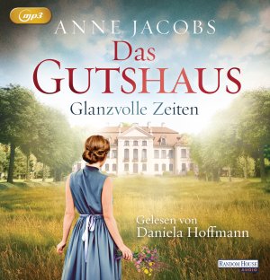 neues Hörbuch – Anne Jacobs – Das Gutshaus ? Glanzvolle Zeiten