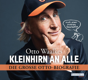 ISBN 9783837141351: Kleinhirn an alle – Die große Ottobiografie - Nach einer wahren Geschichte