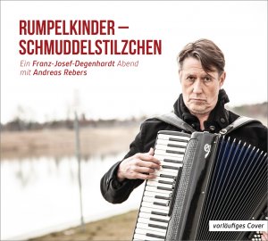 ISBN 9783837156058: Rumpelkinder - Schmuddelstilzchen - Ein Franz-Josef Degenhardt Abend mit Andreas Rebers