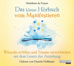 ISBN 9783837166415: Das kleine Hör-Buch vom Manifestieren