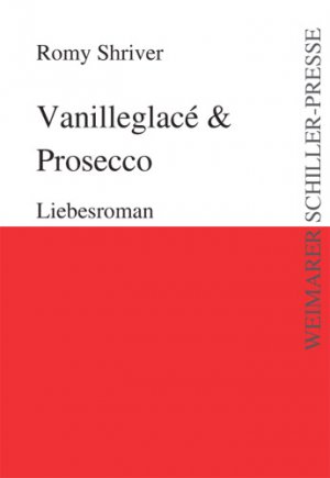 ISBN 9783837204179: Vanilleglacé & Prosecco: Liebesroman (Weimarer Schiller-Presse)