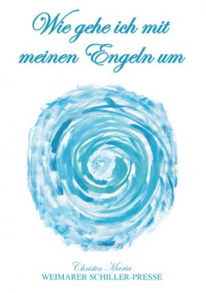 ISBN 9783837205725: Wie gehe ich mit meinen Engeln um