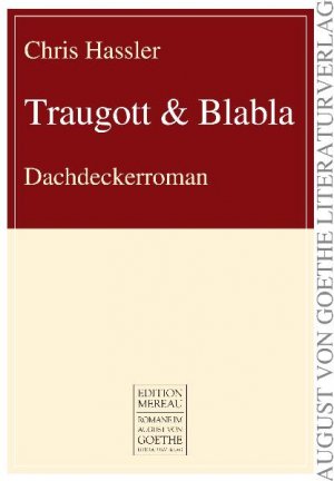 ISBN 9783837210408: Traugott & Blabla - Dachdeckerroman