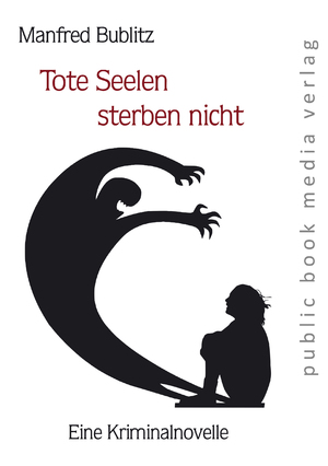 ISBN 9783837226515: Tote Seelen sterben nicht - Eine Kriminalnovelle