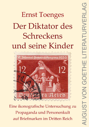 ISBN 9783837226980: Der Diktator des Schreckens und seine Kinder | Eine ikonografische Untersuchung zu Propaganda und Personenkult auf Briefmarken im Dritten Reich | Ernst Toenges | Taschenbuch | Deutsch | 2024