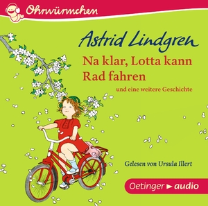 neues Hörbuch – Astrid Lindgren – Na klar, Lotta kann Rad fahren. Ohrwürmchen. Ungekürzte Lesung. Gelesen von Ursula Illert. Ohrwürmchen. Alter: ab 4 Jahren. Länge: ca. 38 Minuten.