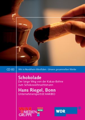 neues Hörbuch – n/a – Schokolade / Hans Riegel, Bonn: Von der Kakaobohne zum Weihnachtsmann / Unternehmensporträt Haribo (Wir in Nordrhein-Westfalen - Unsere gesammelten Werke)