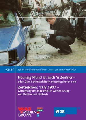 ISBN 9783837501476: Neunzig Pfund ist auch 'n Zentner - oder: Zum Schrottschätzen musste geboren sein: Zeitzeichen: 13.08.1907 - Geburtstag des Industriellen Alfried ... - Unsere gesammelten Werke)