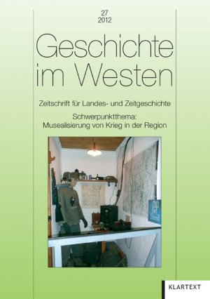 ISBN 9783837509038: Geschichte im Westen 27/2012 – Zeitschrift für Landes- und Zeitgeschichte<br>Schwerpunktthema: Musealisierung von Krieg in der Region