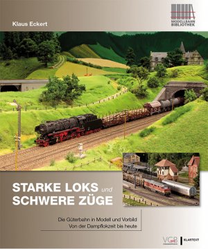 ISBN 9783837509199: Starke Loks für schwere Züge – Die Güterbahn in Vorbild und Modell – Von der Dampflokzeit bis heute