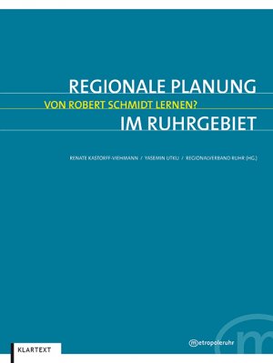 ISBN 9783837509885: Regionale Planung im Ruhrgebiet – Von Robert Schmidt lernen?