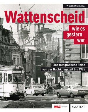 ISBN 9783837511932: Wattenscheid wie es gestern war – Eine fotografische Reise von der Nachkriegszeit bis 1975