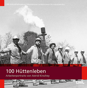 ISBN 9783837517965: 100 Hüttenleben - Arbeiterportraits