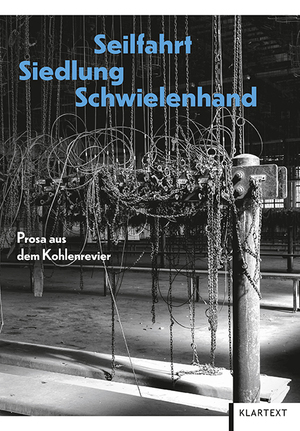 ISBN 9783837519556: Seilfahrt, Siedlung, Schwielenhand - Prosa aus dem Kohlenrevier