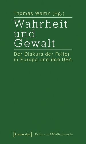 ISBN 9783837610093: Wahrheit und Gewalt - Der Diskurs der Folter in Europa und den USA