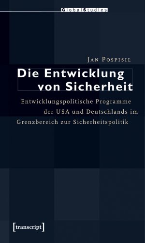 ISBN 9783837610772: Die Entwicklung von Sicherheit - Entwicklungspolitische Programme der USA und Deutschlands im Grenzbereich zur Sicherheitspolitik