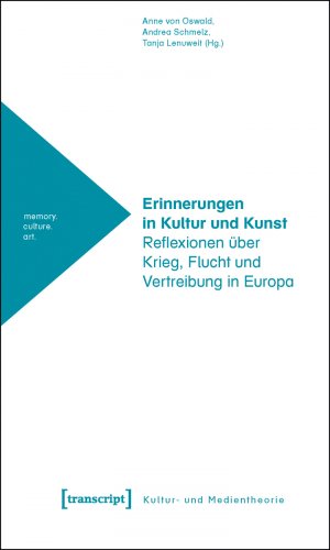 ISBN 9783837612028: Erinnerungen in Kultur und Kunst - Reflexionen über Krieg, Flucht und Vertreibung in Europa