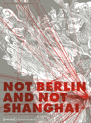 ISBN 9783837612127: Not Berlin and Not Shanghai