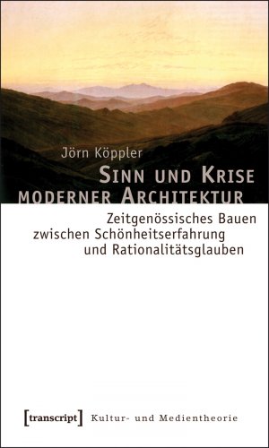 ISBN 9783837612479: Sinn und Krise moderner Architektur - Zeitgenössisches Bauen zwischen Schönheitserfahrung und Rationalitätsglauben