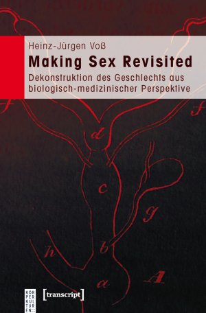 ISBN 9783837613292: Making Sex Revisited – Dekonstruktion des Geschlechts aus biologisch-medizinischer Perspektive