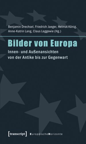 ISBN 9783837614589: Bilder von Europa. Innen- und Außenansichten von der Antike bis zur Gegenwart. Unter Mitarbeit von Julia Schmidt sowie Angela und Marcel Siepmann.