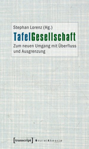 ISBN 9783837615043: TafelGesellschaft - Zum neuen Umgang mit Überfluss und Ausgrenzung