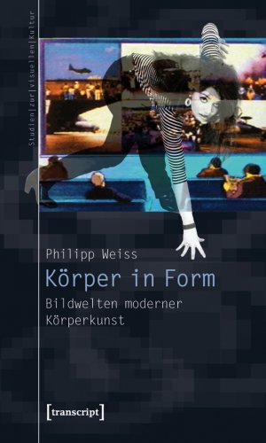 ISBN 9783837615500: Körper in Form - Bildwelten moderner Körperkunst