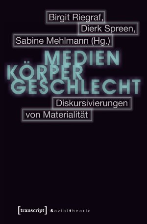 ISBN 9783837620849: Medien – Körper – Geschlecht - Diskursivierungen von Materialität