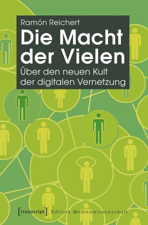 ISBN 9783837621273: Die Macht der Vielen : über den neuen Kult der digitalen Vernetzung