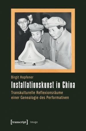 ISBN 9783837622010: Installationskunst in China - Transkulturelle Reflexionsräume einer Genealogie des Performativen