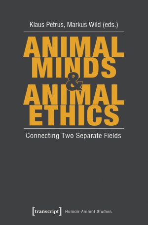 ISBN 9783837624625: Animal Minds & Animal Ethics - Connecting Two Separate Fields