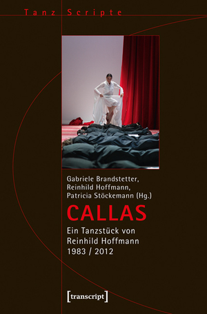 ISBN 9783837625097: CALLAS - Ein Tanzstück von Reinhild Hoffmann 1983 / 2012