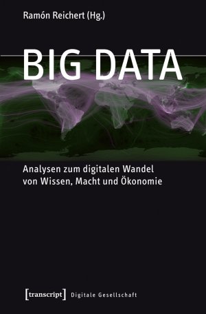 ISBN 9783837625929: Big Data. Analysen zum digitalen Wandel von Wissen, Macht und Ökonomie.