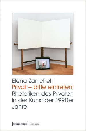 ISBN 9783837626353: Privat – bitte eintreten! - Rhetoriken des Privaten in der Kunst der 1990er Jahre