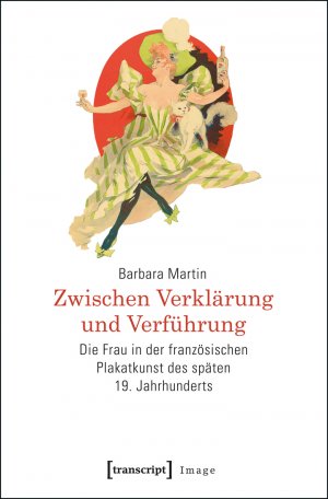 ISBN 9783837630770: Zwischen Verklärung und Verführung - Die Frau in der französischen Plakatkunst des späten 19. Jahrhunderts