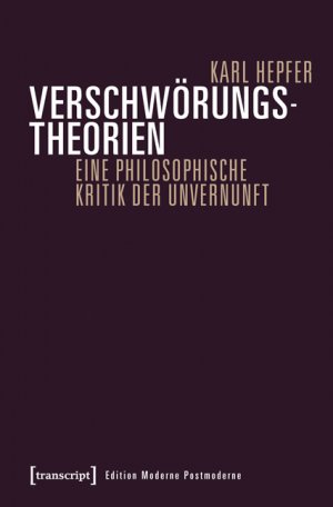 ISBN 9783837631029: Verschwörungstheorien - Eine philosophische Kritik der Unvernunft