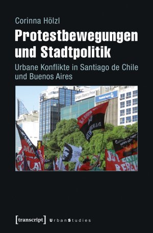 ISBN 9783837631210: Protestbewegungen und Stadtpolitik - Urbane Konflikte in Santiago de Chile und Buenos Aires