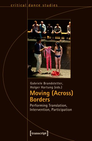 ISBN 9783837631654: Moving (Across) Borders - Performing Translation, Intervention, Participation