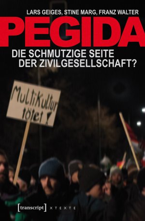 ISBN 9783837631920: Pegida - Die schmutzige Seite der Zivilgesellschaft?