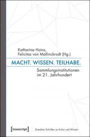 ISBN 9783837632552: Macht. Wissen. Teilhabe. - Sammlungsinstitutionen im 21. Jahrhundert