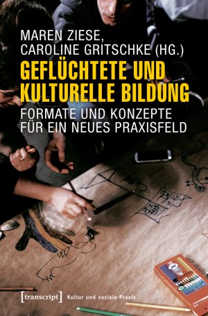 gebrauchtes Buch – Ziese, Maren; Gritschke – Geflüchtete und Kulturelle Bildung., Formate und Konzepte für ein neues Praxisfeld.