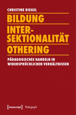 ISBN 9783837634587: Bildung – Intersektionalität – Othering - Pädagogisches Handeln in widersprüchlichen Verhältnissen