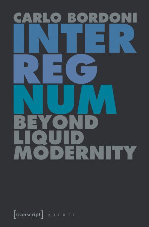 ISBN 9783837635157: Interregnum - Beyond Liquid Modernity