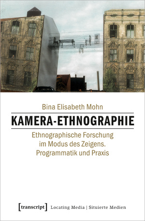 ISBN 9783837635317: Kamera-Ethnographie - Ethnographische Forschung im Modus des Zeigens. Programmatik und Praxis