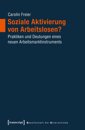 ISBN 9783837635485: Soziale Aktivierung von Arbeitslosen? - Praktiken und Deutungen eines neuen Arbeitsmarktinstruments