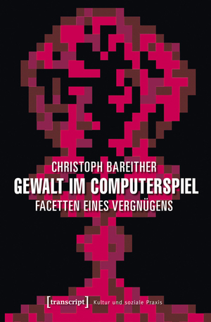 ISBN 9783837635591: Gewalt im Computerspiel – Facetten eines Vergnügens