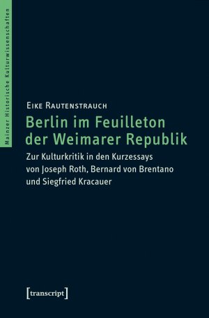 ISBN 9783837635935: Berlin im Feuilleton der Weimarer Republik - Zur Kulturkritik in den Kurzessays von Joseph Roth, Bernard von Brentano und Siegfried Kracauer