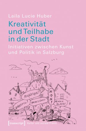 ISBN 9783837636642: Kreativität und Teilhabe in der Stadt – Initiativen zwischen Kunst und Politik in Salzburg