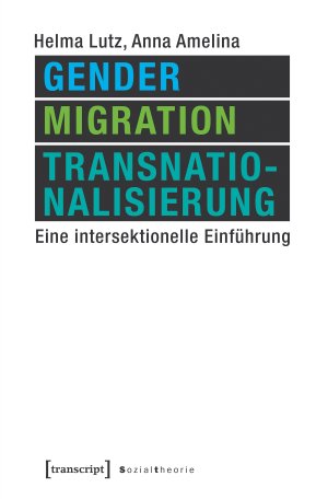 ISBN 9783837637960: Gender, Migration, Transnationalisierung - Eine intersektionelle Einführung